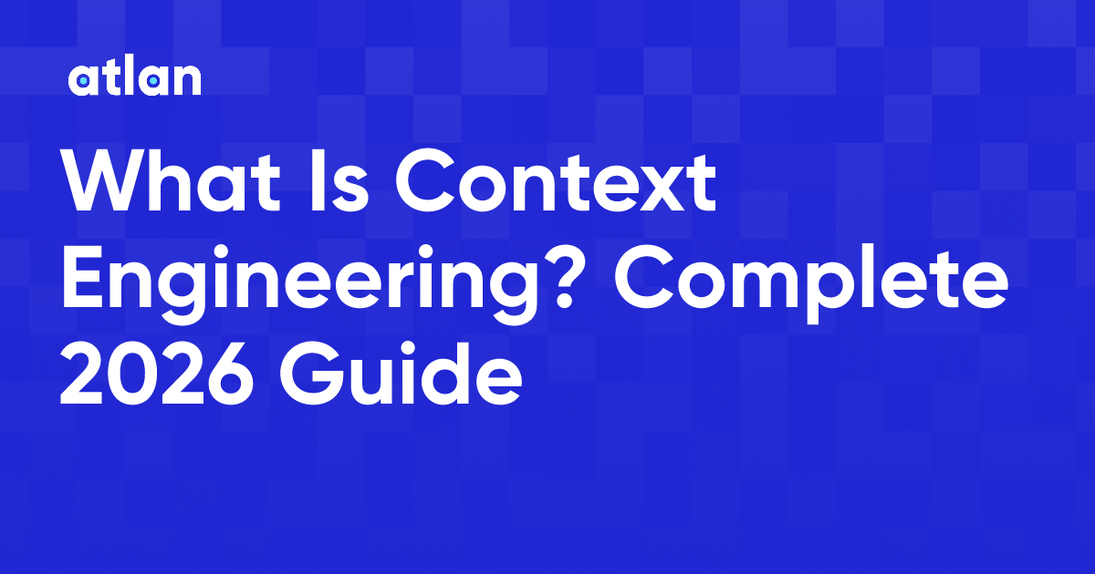 What Is Context Engineering & Why Does Enterprise AI Depend On It in 2026?
