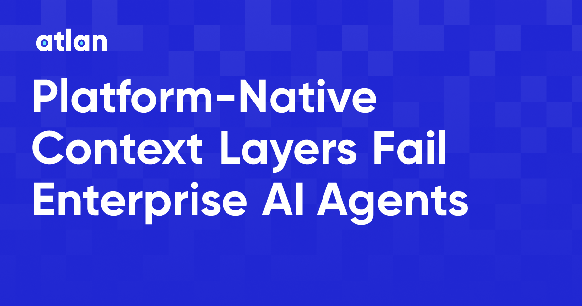 Platform-Native Context Layers Fail Enterprise AI Agents
