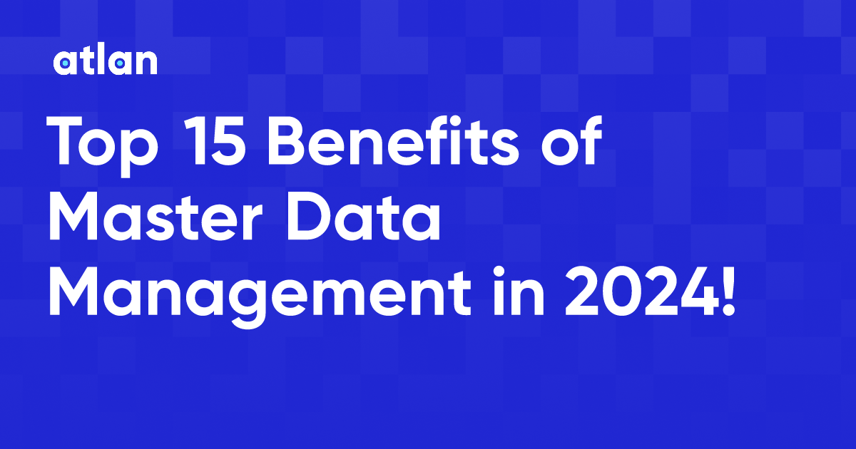 Top 15 Benefits Of Master Data Management In 2024 9076