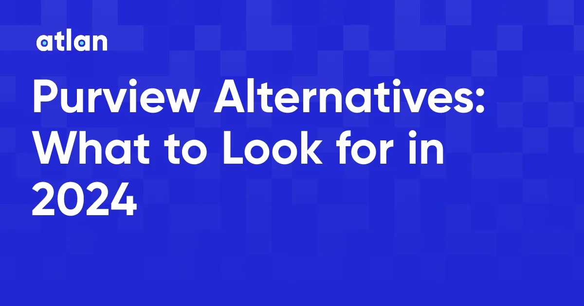 Microsoft Purview Alternatives: Choosing The Right Data Governance Solution
