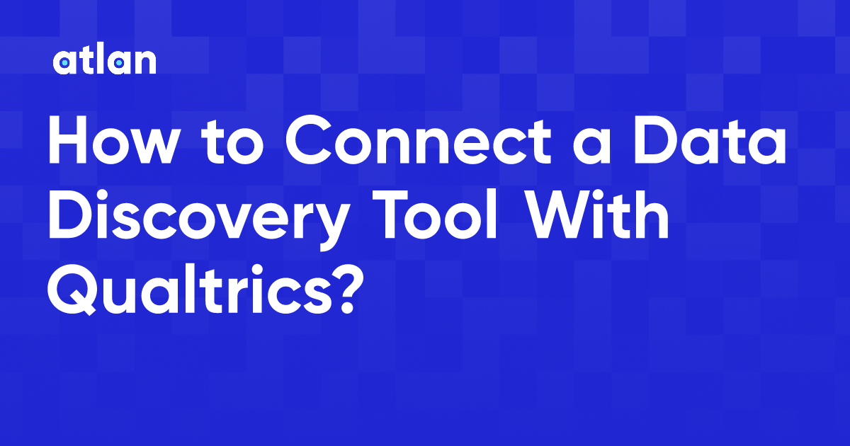 How To Connect A Data Discovery Tool With Qualtrics How To Connect A Data Discovery Tool With Qualtrics