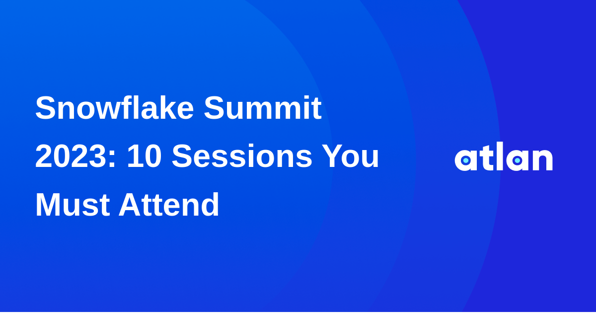 Snowflake Summit 2023 10 Sessions You Must Attend