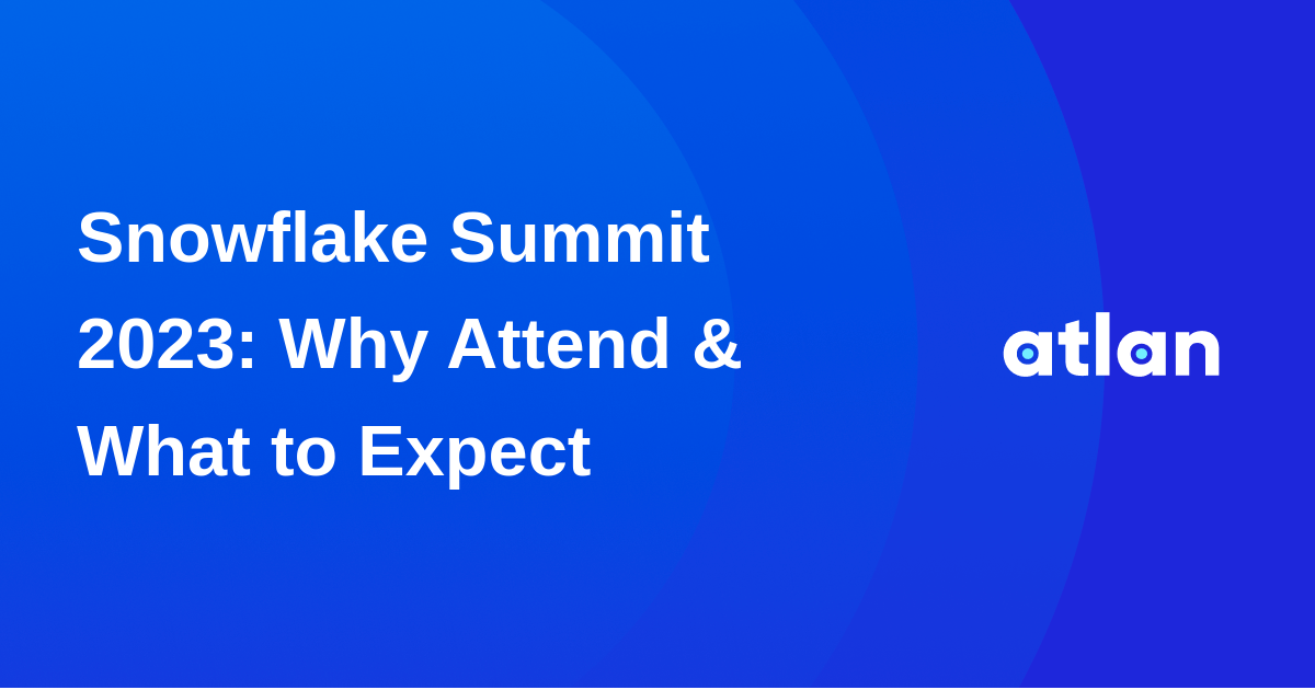 Snowflake Summit 2023 Why Attend & What to Expect